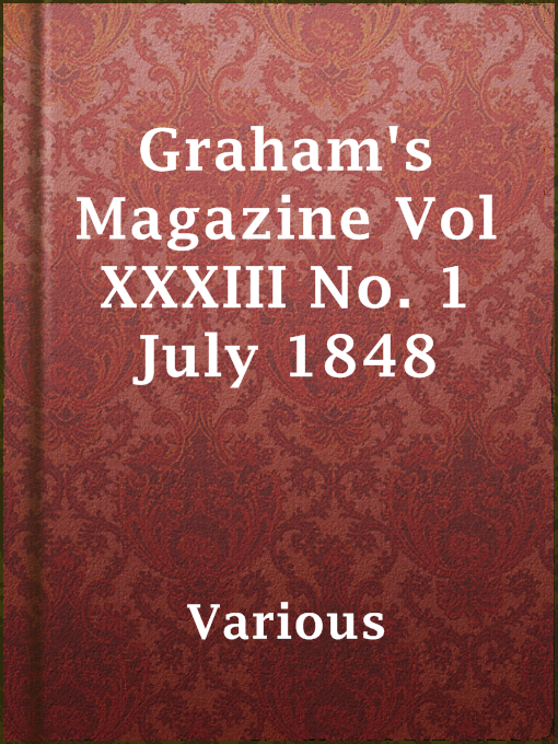 Imagen de portada para Graham's Magazine Vol XXXIII No. 1 July 1848